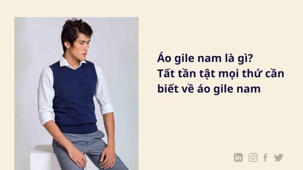 Áo gile nam là gì? Tất tần tật mọi thứ cần biết về áo gile nam