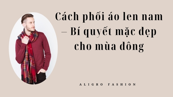 Cách phối áo len nam – Bí quyết mặc đẹp cho mùa đông