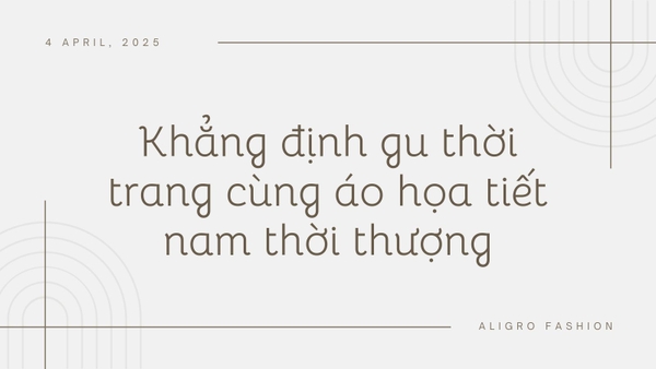 Khẳng định gu thời trang cùng áo họa tiết nam thời thượng