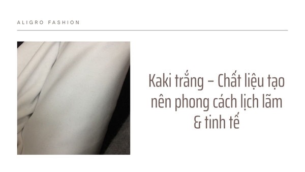 Kaki trắng – Chất liệu tạo nên phong cách lịch lãm & tinh tế