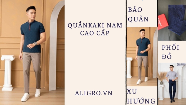 Quần kaki nam cao cấp: Xu hướng, cách phối đồ và bí quyết bảo quản để luôn lịch lãm