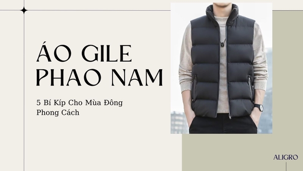 Cách Phối Đồ Áo Gile Phao Nam: 5 Bí Kíp Cho Mùa Đông Phong Cách