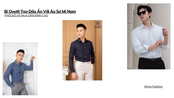 Bí Quyết Tạo Dấu Ấn Với Áo Sơ Mi Nam: Phối Đồ Và Mua Sắm Đỉnh Cao