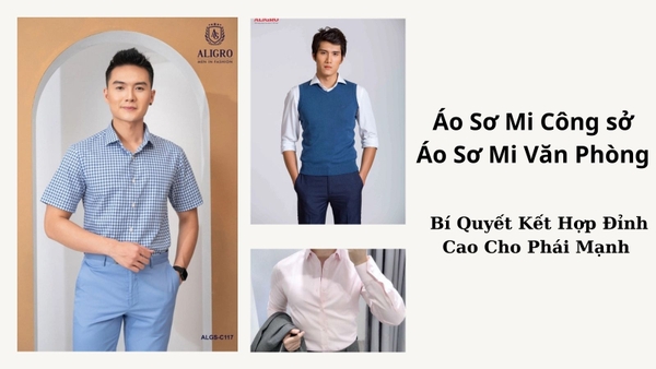 Áo Sơ Mi Nam Công Sở & Văn Phòng: Sự Lựa Chọn Chuyên Nghiệp Cho Phái Mạnh