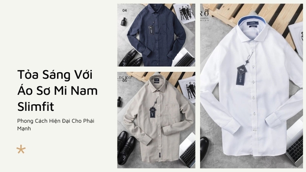 Tỏa Sáng Với Áo Sơ Mi Nam Slimfit: Phong Cách Hiện Đại Cho Phái Mạnh
